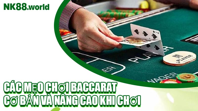 Các Mẹo Chơi Baccarat Cơ Bản Và Nâng Cao Khi Chơi