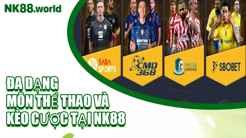 Đa Dạng Môn Thể Thao Và Kèo Cược Tại NK88