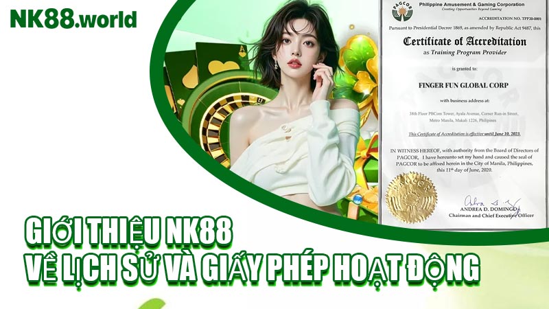 Giới Thiệu NK88 Về Lịch Sử Và Giấy Phép Hoạt Động