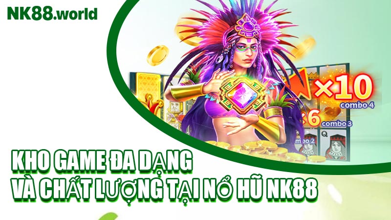 Kho Game Đa Dạng Và Chất Lượng Tại Nổ Hũ NK88